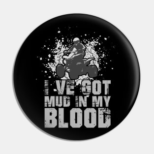 I've Got Mud In My Blood - Quad Bike Motorbike Pin