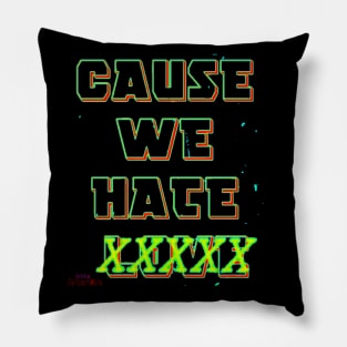 Cause We Hate Love (Heat Version) Pillow