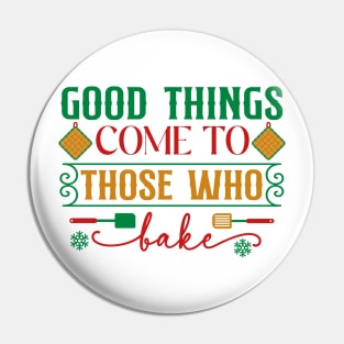 Good things come to those that bake; Christmas; pun; baking; bake; baker; cook; cooking; Xmas; Merry Christmas; cute; funny; humor; Christmas pun Pin