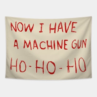 Now I Have A Machine Gun Ho-Ho-Ho Tapestry