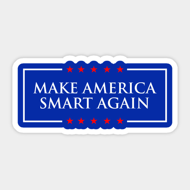 make america smart again - Trump - Sticker