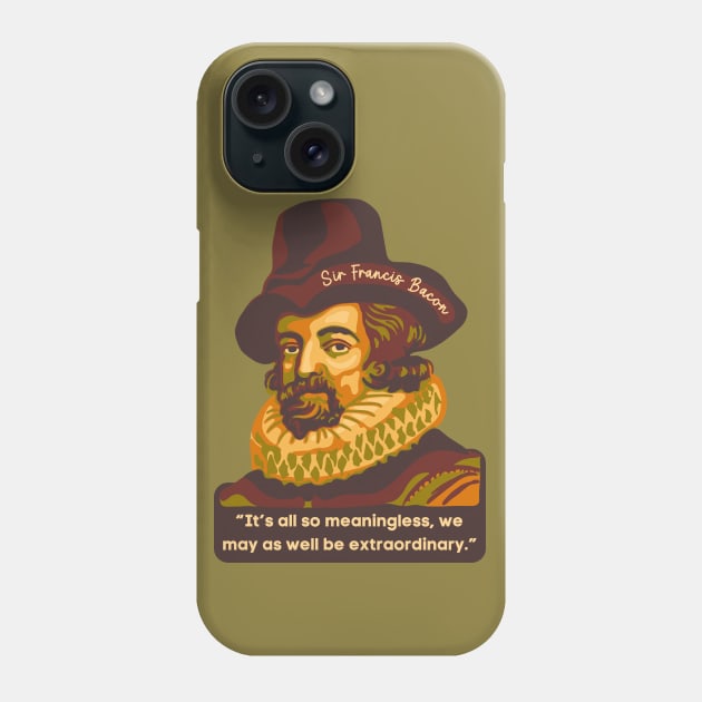 Sir Francis Bacon Portrait and Quote Phone Case by Slightly Unhinged