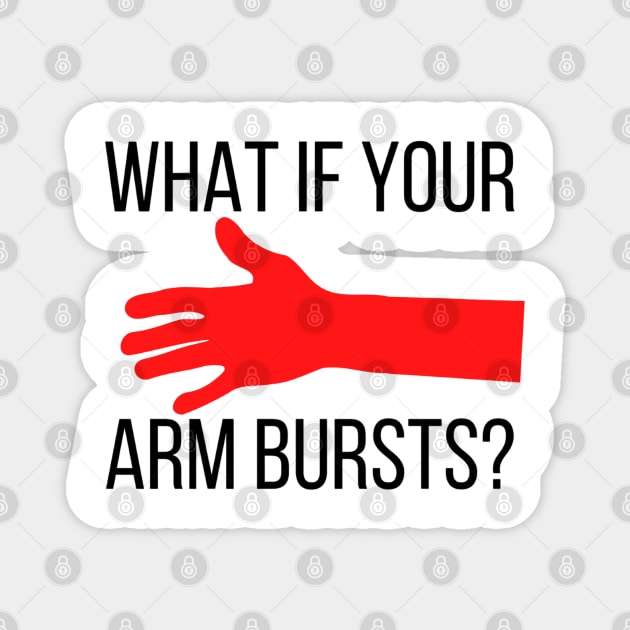 What if your arm bursts Alan Partridge Magnet by mywanderings