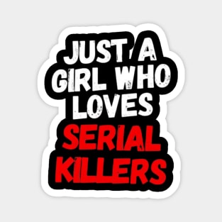 Just A Girl Who Loves Serial Killers Halloween Magnet