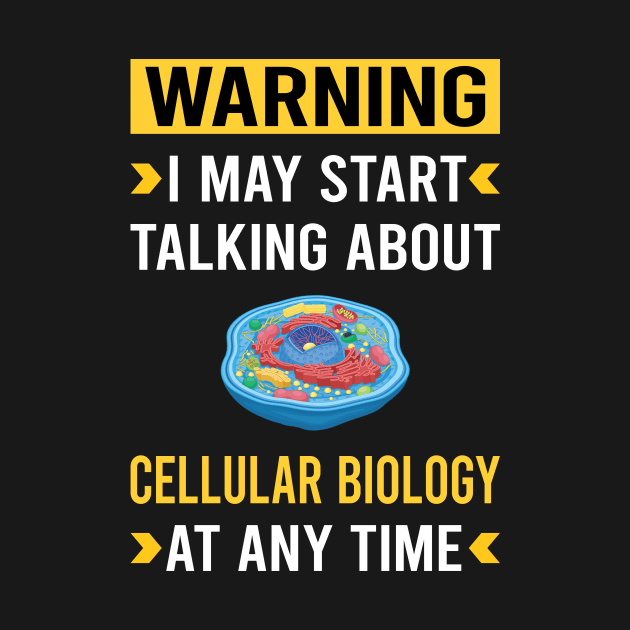 Warning Cell Cellular Biology Biologist by Bourguignon Aror