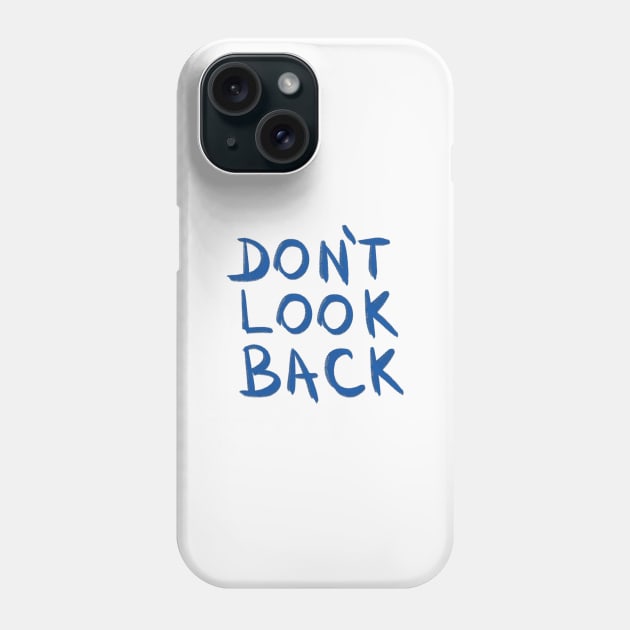 Don't Look Back Phone Case by Andro010