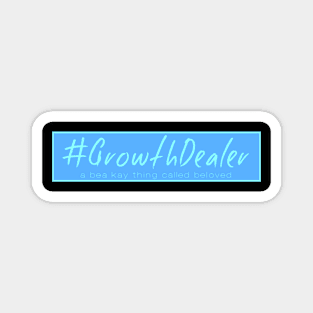 A Bea Kay Thing Called Beloved- #GrowthDealer NEON BLUE Magnet