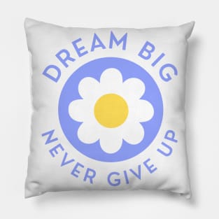 Dream Big Never Give Up. Retro Vintage Motivational and Inspirational Saying. Blue and Yellow Pillow