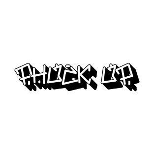 3d phuck up logo T-Shirt