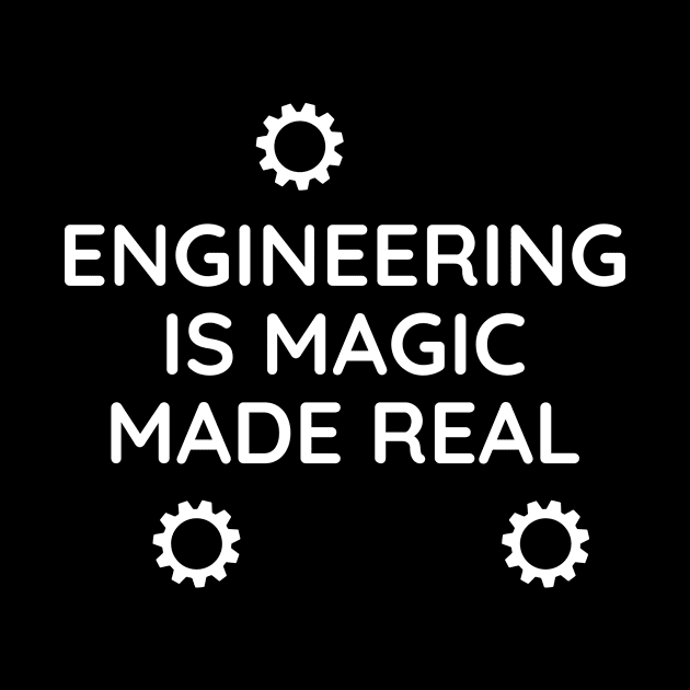 Engineering is magic made real by Word and Saying