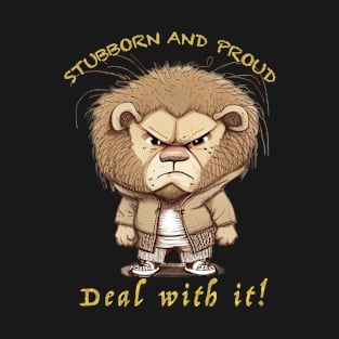 Lion Stubborn Deal With It Cute Adorable Funny Quote T-Shirt