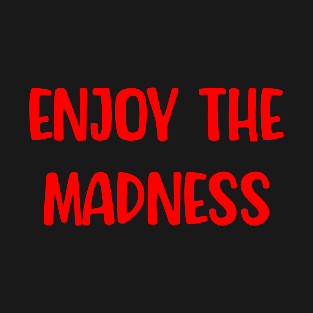 Enjoy the Madness by Movielovermax