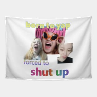 yuqi born to yap forced to shut up Tapestry
