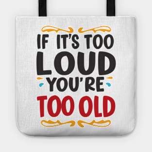 Vintage Vibes: If It's Too Loud, You're Too Old Tote
