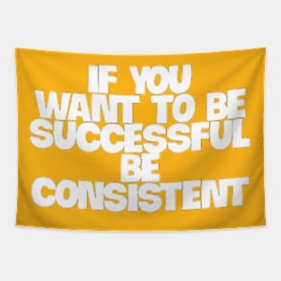 Consistency is the Key Tapestry