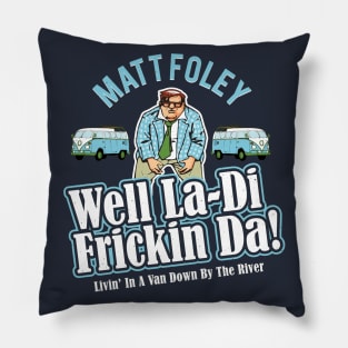 Matt Foley Well La-Di Frickin Da! Officially Licensed! Pillow