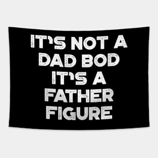 It's Not A Dad Bod It's A Father Figure White Funny Father's Day Tapestry