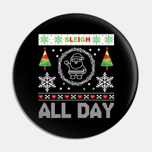 Sleigh All Day ugly Christmas sweater Pin