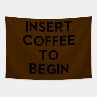 Insert Coffee to Begin Tapestry