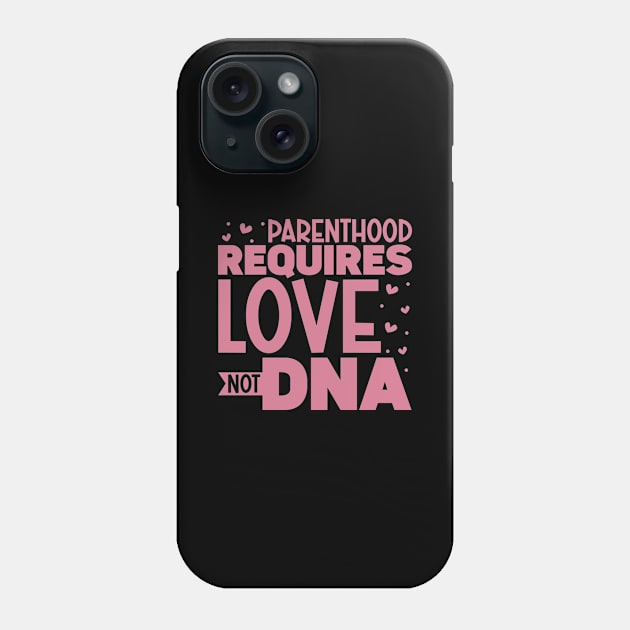 Parenthood requires love - adoptive parents Phone Case by Modern Medieval Design