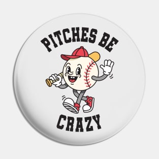 Funny Vintage Baseball: Pitches Be Crazy Pin