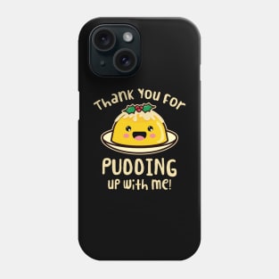 'Pudding Up With Me' Sweet Pudding Dish Phone Case