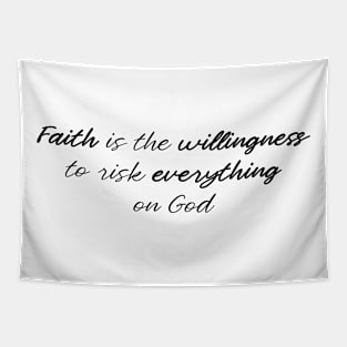 Faith is the willingness Tapestry