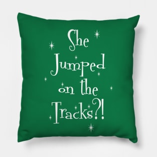 She Jumped On The Tracks? Pillow