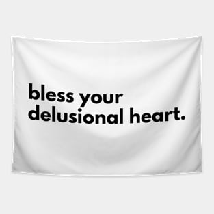 Bless your delusional heart Tapestry