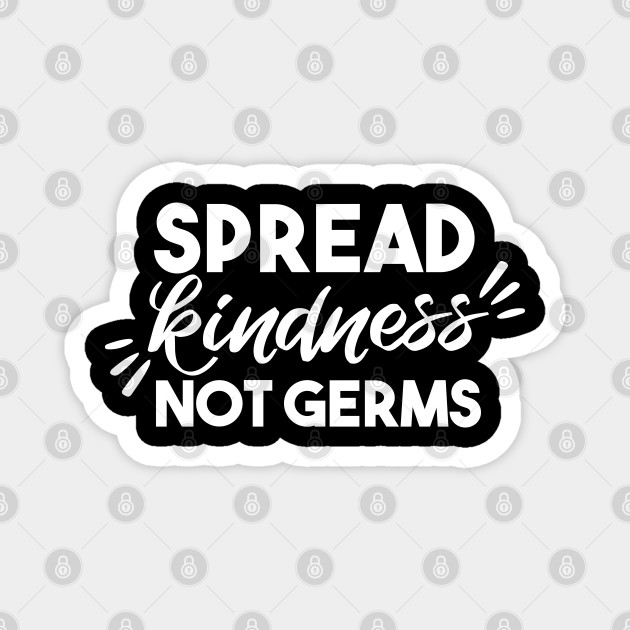Spread Kindness Not Germs Unique Keepsake Gift Ideas Unique Keepsake Gift Ideas Magnet Teepublic