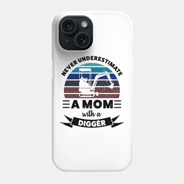 Mom with a Digger Funny Gift Wife Women Phone Case by qwertydesigns