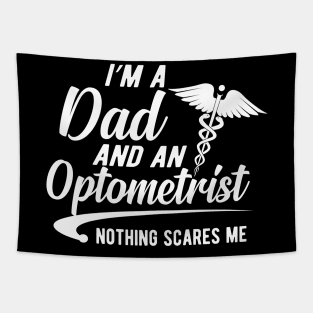 Optometrist and dad - I'm a dad and an optometrist nothing scares me Tapestry