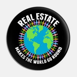 Real Estate Makes the World Go Round Pin