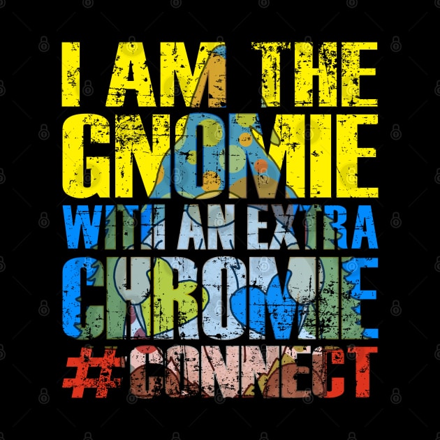 World Down Syndrome Day I Am The Gnomie With Extra Chromie by alcoshirts