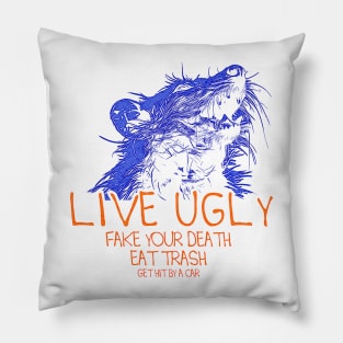 Live Ugly Fake Your Death Eat Trash Get Hit By A Car Pillow