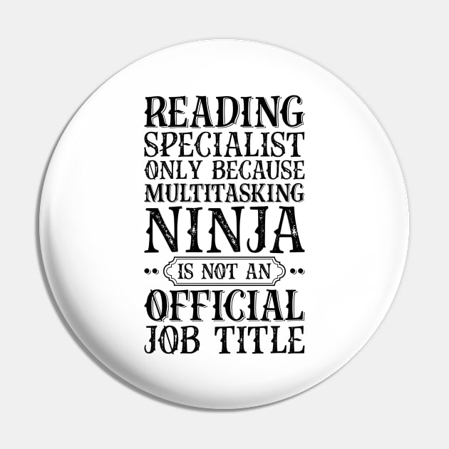 Reading Specialist Only Because Multitasking Ninja Is Not An Official Job Title Pin by Saimarts