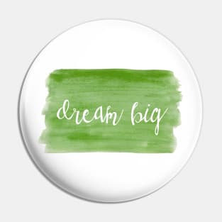 Watercolor Dream Motivation - Dream Big - Green Pin