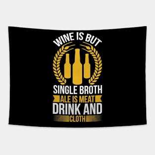 Wine Is But Single Broth ale Is Meat Drink And Cloth T Shirt For Women Men Tapestry