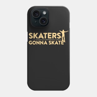 Skaters Gonna Skate Phone Case