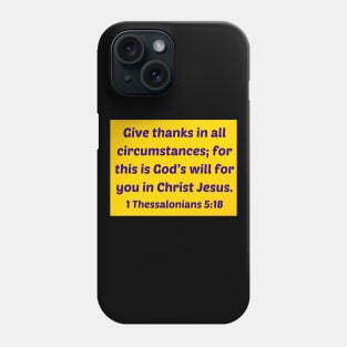 Bible Verse 1 Thessalonians 5:18 Phone Case