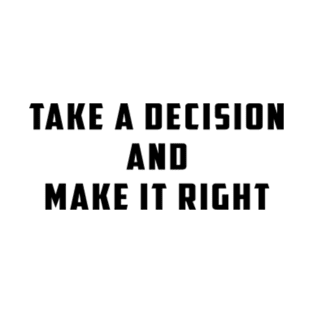 Take a Decision And Make It Right - Quaid E Azam T-Shirt