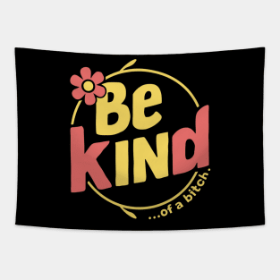 Be Kind Of A Bitch Funny Quote sarcasm Tapestry