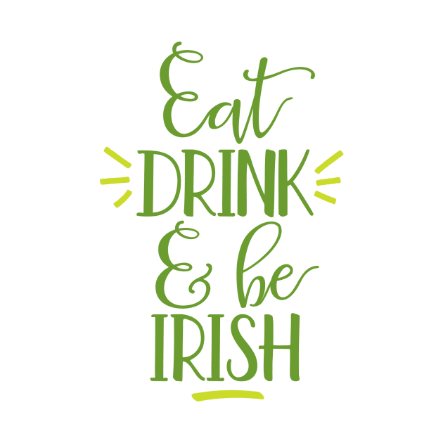 Eat Drink and Be Irish by greenoriginals