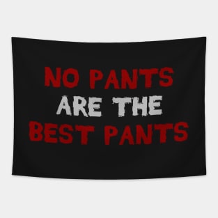 No Pants Are The Best Pants Funny Joke Tapestry