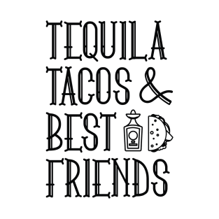 Tequila Tacos And Best Friends T-Shirt