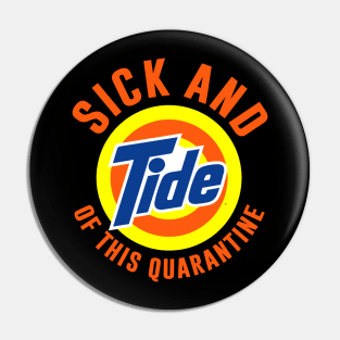 Sick And Tide Of This Quarantine Pin