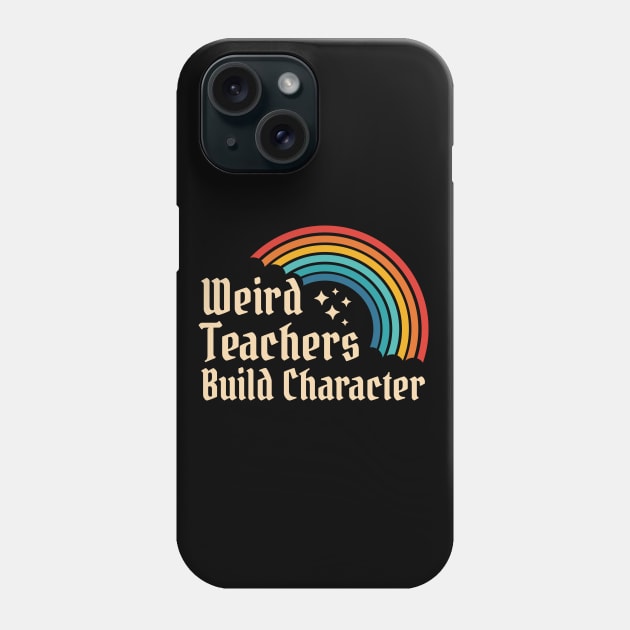 Weird Teachers Build Character - Retro Rainbow Phone Case by AnKa Art