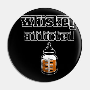 whiskey addicted Pin