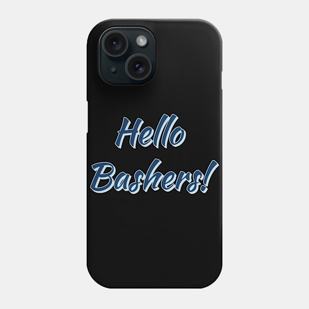 Hello Bashers! Phone Case by docferds