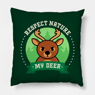 Respect Nature, My Deer - Cute Deer Pun Pillow